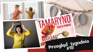 Przegląd tygodnia #15