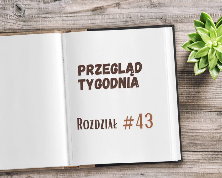 Przegląd tygodnia. Rozdział #43